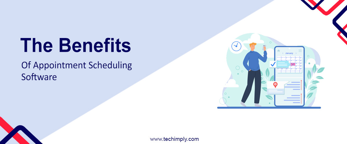 The Benefits of Appointment Scheduling Software